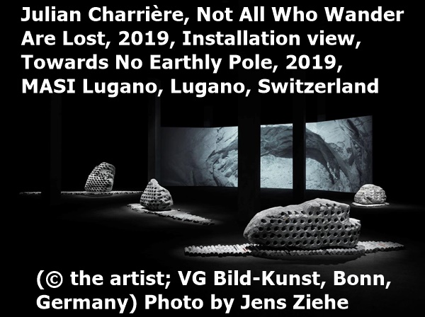 Julian Charrière, Not All Who Wander Are Lost, 2019, Installation view, Towards No Earthly Pole, 2019, MASI Lugano, Lugano, Switzerland

(© the artist; VG Bild-Kunst, Bonn, Germany) Photo by Jens Ziehe