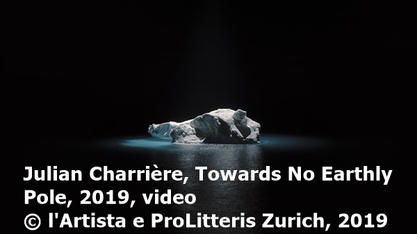Julian Charrière, Towards No Earthly Pole, 2019, video
© l'Artista e ProLitteris Zurich, 2019