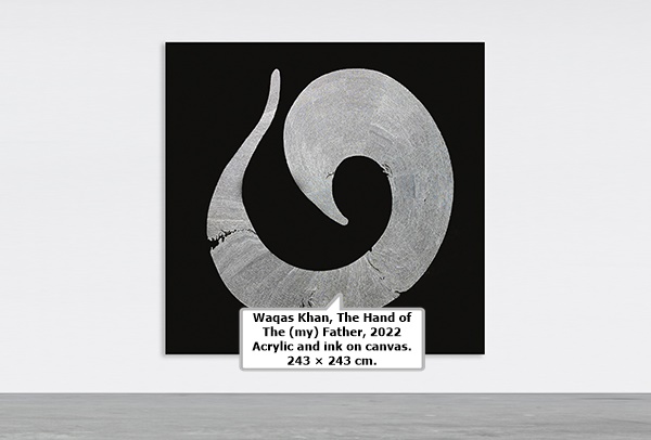 click to enlarge- double click to reduce Waqas Khan, The Hand of
The (my) Father, 2022
Acrylic and ink on canvas.
243 × 243 cm.