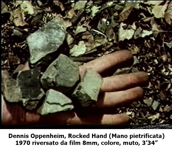 click to enlarge- double click to reduce Dennis Oppenheim, Rocked Hand (Mano pietrificata)
1970 riversato da film 8mm, colore, muto, 3’34”