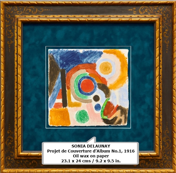 click to enlarge- double click to reduce SONIA DELAUNAY
Projet de Couverture d’Album No.1, 1916
Oil wax on paper
23.1 x 24 cms / 9.2 x 9.5 in.