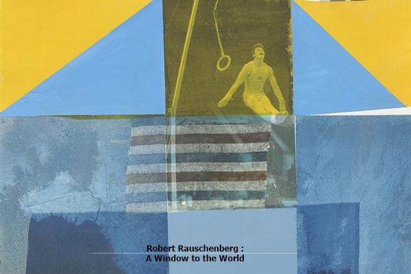 click to enlarge- double click to reduce Robert Rauschenberg : A Window to the World