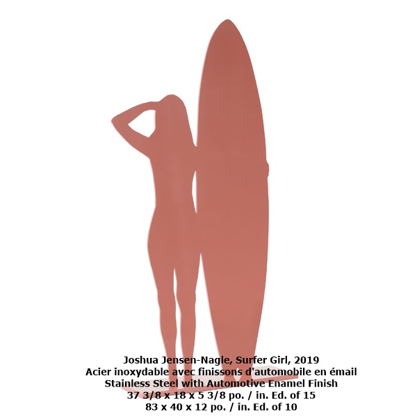 Joshua Jensen-Nagle
Surfer Girl, 2019
Acier inoxydable avec finissons d'automobile en émail
Stainless Steel with Automotive Enamel Finish
37 3/8 x 18 x 5 3/8 po. / in. Ed. of 15
83 x 40 x 12 po. / in. Ed. of 10