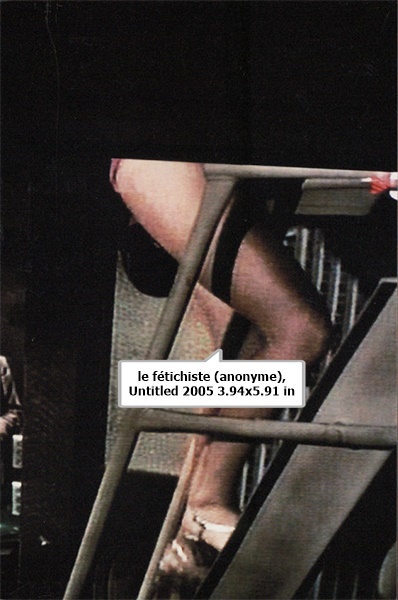 click to enlarge- double click to reduce le fétichiste (anonyme), Untitled 2005 3.94x5.91 in