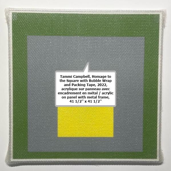 click to enlarge- double click to reduce Tammi Campbell, Homage to the Square with Bubble Wrap and Packing Tape, 2022, acrylique sur panneau avec encadrement en métal / acrylic on panel with metal frame, 41 1/2'' x 41 1/2''.
