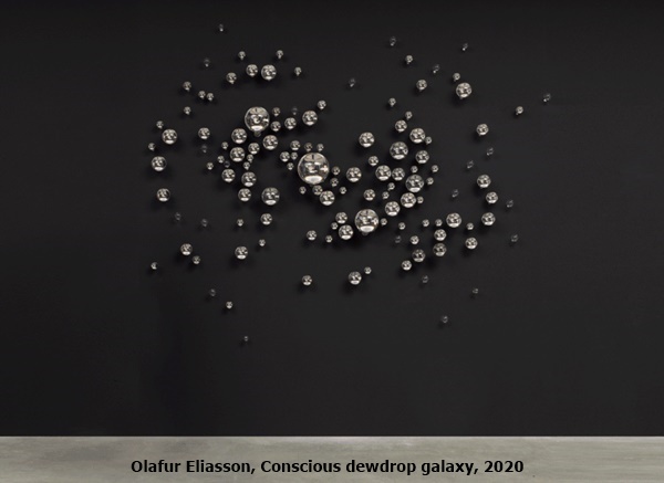 click to enlarge- double click to reduce Olafur Eliasson, Conscious dewdrop galaxy, 2020