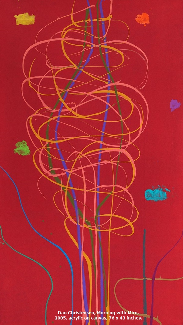 Dan Christensen, Morning with Miro,
2005, acrylic on canvas, 76 x 43 inches.