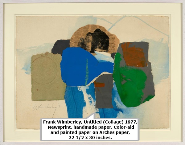 click to enlarge- double click to reduce Frank Wimberley, Untitled (Collage) 1977, Newsprint, handmade paper, Color-aid and painted paper on Arches paper, 22 1/2 x 30 inches.