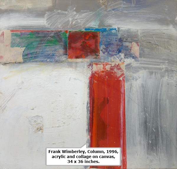 click to enlarge- double click to reduce Frank Wimberley, Column, 1996, acrylic and collage on canvas, 34 x 36 inches.