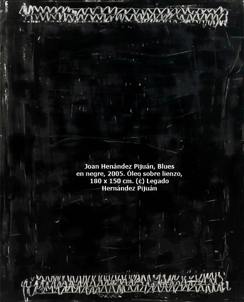click to enlarge- double click to reduce Joan Henández Pijuán, Blues en negre, 2005. Óleo sobre lienzo,180 x 150 cm. (c) Legado Hernández Pijuán