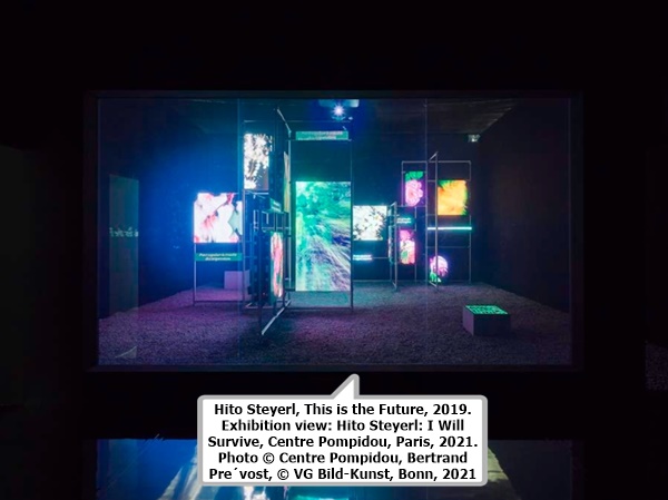 click to enlarge- double click to reduce Hito Steyerl, This is the Future, 2019. Exhibition view: Hito Steyerl: I Will Survive, Centre Pompidou, Paris, 2021. Photo © Centre Pompidou, Bertrand Prévost, © VG Bild-Kunst, Bonn, 2021