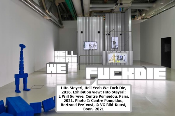 click to enlarge- double click to reduce Hito Steyerl, Hell Yeah We Fuck Die, 2016. Exhibition view: Hito Steyerl: I Will Survive, Centre Pompidou, Paris, 2021. Photo © Centre Pompidou, Bertrand Prévost, © VG Bild-Kunst, Bonn, 2021