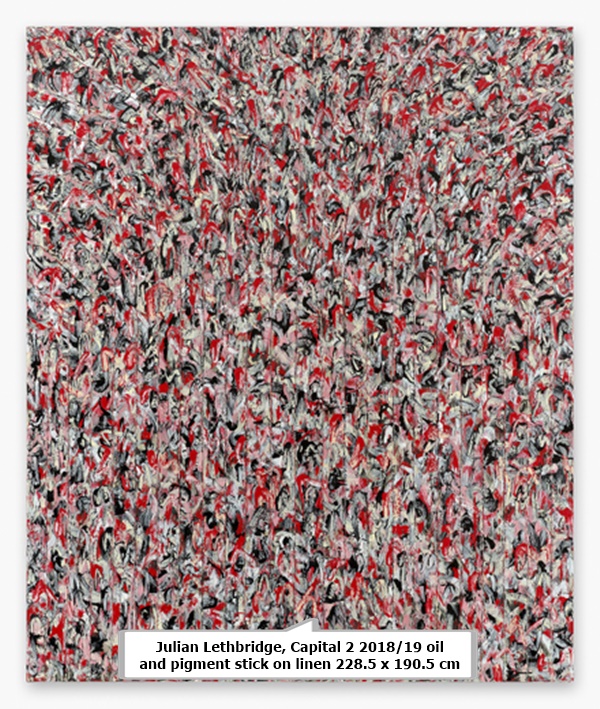 click to enlarge- double click to reduce Julian Lethbridge, Capital 2 2018/19 oil and pigment stick on linen 228.5 x 190.5 cm