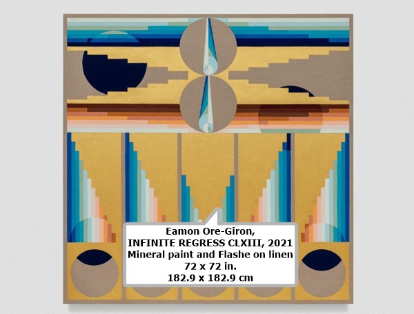 Eamon Ore-Giron, INFINITE REGRESS CLXIII, 2021
Mineral paint and Flashe on linen
72 x 72 in.
182.9 x 182.9 cm