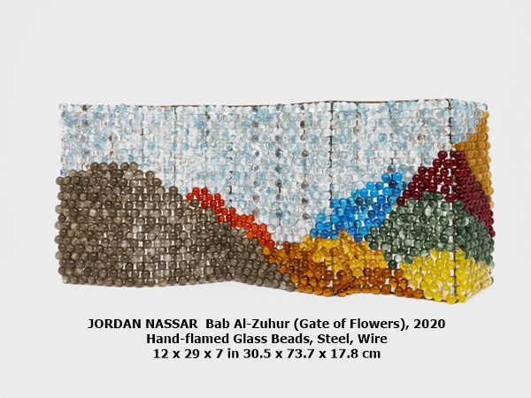 click to enlarge- double click to reduce JORDAN NASSAR
Bab Al-Zuhur (Gate of Flowers), 2020
Hand-flamed Glass Beads, Steel, Wire
12 x 29 x 7 in
30.5 x 73.7 x 17.8 cm