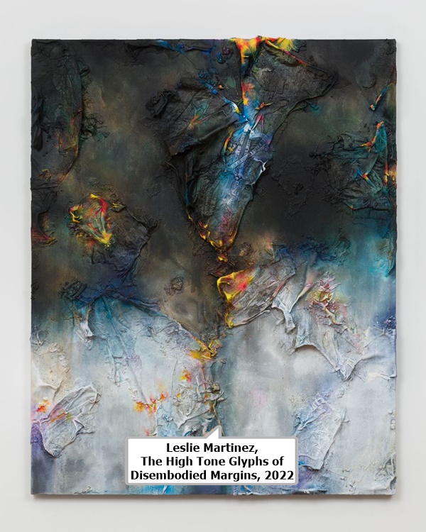 click to enlarge- double click to reduce Leslie Martinez, The High Tone Glyphs of Disembodied Margins, 2022