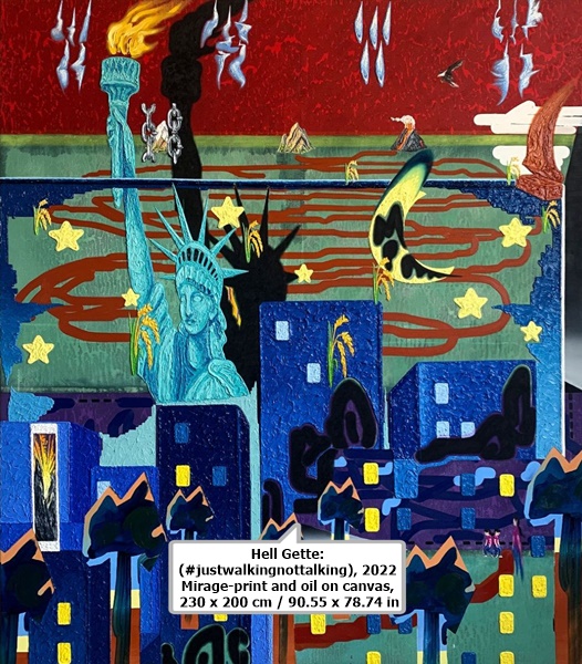 click to enlarge- double click to reduce Hell Gette: (#justwalkingnottalking), 2022
Mirage-print and oil on canvas, 230 x 200 cm / 90.55 x 78.74 in