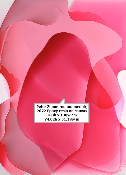 click to enlarge- double click to reduce Peter Zimmermann: menhir, 2022
Epoxy resin on canvas
188h x 130w cm
74.02h x 51.18w in