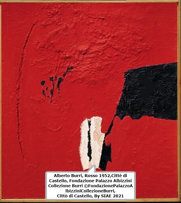 click to enlarge- double click to reduce Alberto Burri, Rosso 1952,Cittè di Castello, Fondazione Palazzo Albizzini Collezione Burri ©FondazionePalazzoAlbizziniCollezioneBurri,Cittò di Castello, By SIAE 2021