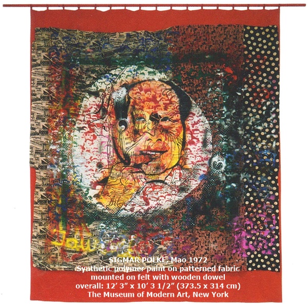click to enlarge- double click to reduce SIGMAR POLKE
Mao
1972
Synthetic polymer paint on patterned fabric mounted on felt with wooden dowel
overall: 12’ 3” x 10’ 3 1/2” (373.5 x 314 cm)
The Museum of Modern Art, New York