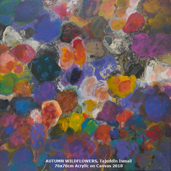 click to enlarge- double click to reduce AUTUMN WILDFLOWERS
Tajuddin Ismail
76x76cm
Acrylic on Canvas
2018