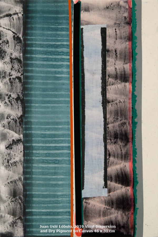 Juan Uslé Lóbulo, 2019 Vinyl Dispersion 
and Dry Pigment on Canvas 46 x 31 cm