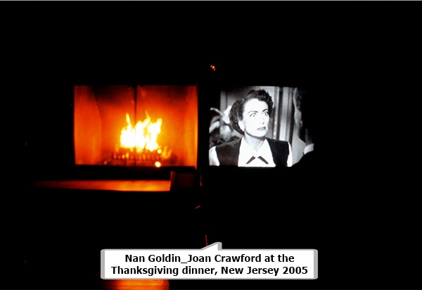 Nan Goldin_Joan Crawford at the 
Thanksgiving dinner, New Jersey 2005