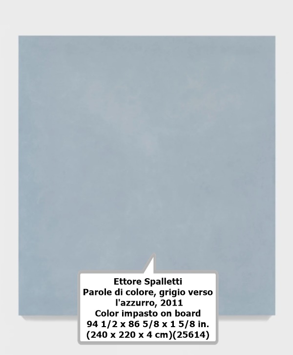 Ettore Spalletti
Parole di colore, grigio verso l'azzurro, 2011
Color impasto on board
94 1/2 x 86 5/8 x 1 5/8 in. (240 x 220 x 4 cm)
(25614)