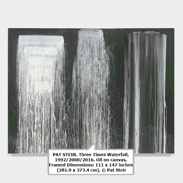 PAT STEIR. Three Times Waterfall, 1992/2000/2016. Oil on canvas, Framed Dimensions: 111 x 147 inches (281.9 x 373.4 cm). © Pat Steir. 