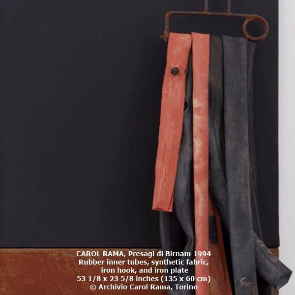 CAROL RAMA, Presagi di Birnam 1994
Rubber inner tubes, synthetic fabric,
 iron hook, and iron plate
53 1/8 x 23 5/8 inches (135 x 60 cm)
© Archivio Carol Rama, Torino