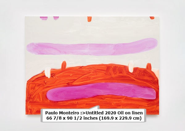click to enlarge- double click to reduce Paulo Monteiro :>Untitled 2020 Oil on linen 66 7/8 x 90 1/2 inches (169.9 x 229.9 cm)