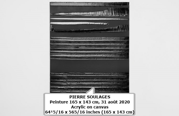 PIERRE SOULAGES
Peinture 165 x 143 cm, 31 août 2020
Acrylic on canvas
64¹⁵⁄₁₆ x 56⁵⁄₁₆ inches (165 x 143 cm)

