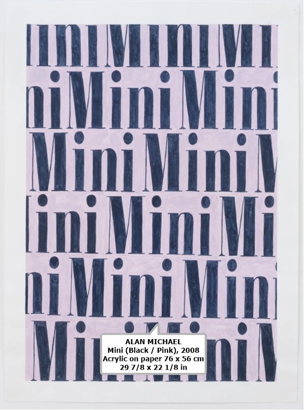 ALAN MICHAEL
Mini (Black / Pink), 2008
Acrylic on paper
76 x 56 cm
29 7/8 x 22 1/8 in