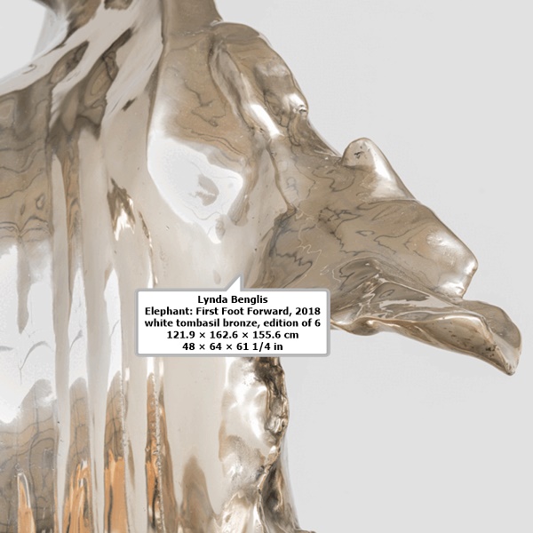click to enlarge- double click to reduce Lynda Benglis
Elephant: First Foot Forward, 2018
white tombasil bronze, edition of 6
121.9 × 162.6 × 155.6 cm
48 × 64 × 61 1⁄4 inLynda Benglis
Elephant: First Foot Forward, 2018
white tombasil bronze, edition of 6
121.9 × 162.6 × 155.6 cm
48 × 64 × 61 1⁄4 in