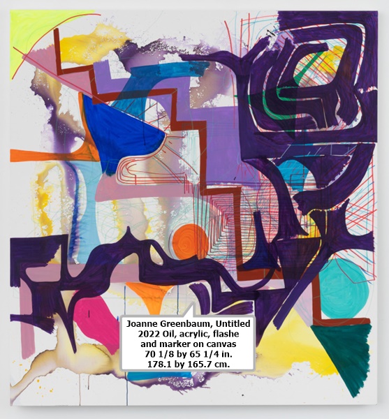click to enlarge- double click to reduce Joanne Greenbaum
Untitled
2022
Oil, acrylic, flashe and marker on canvas
70 1/8 by 65 1/4 in. 178.1 by 165.7 cm.