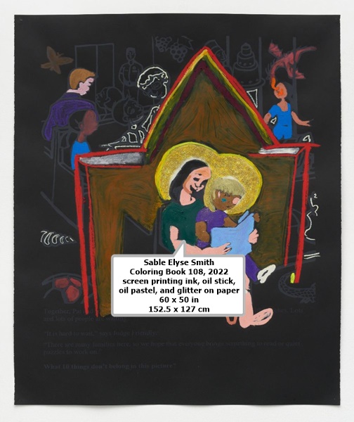 click to enlarge- double click to reduce Sable Elyse Smith
Coloring Book 108, 2022
screen printing ink, oil stick, oil pastel, and glitter on paper
60 x 50 in
152.5 x 127 cm