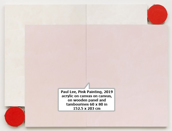 Paul Lee
Pink Painting, 2019
acrylic on canvas on canvas, on wooden panel and tambourines
60 x 80 in
152.5 x 203 cm