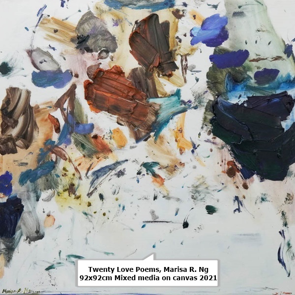 click to enlarge- double click to reduce Twenty Love Poems
Marisa R. Ng
92x92cm
Mixed media on canvas
2021