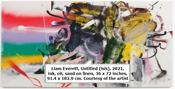 click to enlarge- double click to reduce Liam Everett, Untitled (isis), 2021, ink, oil, sand on linen, 36 x 72 inches, 91.4 x 182.9 cm. Courtesy of the artist