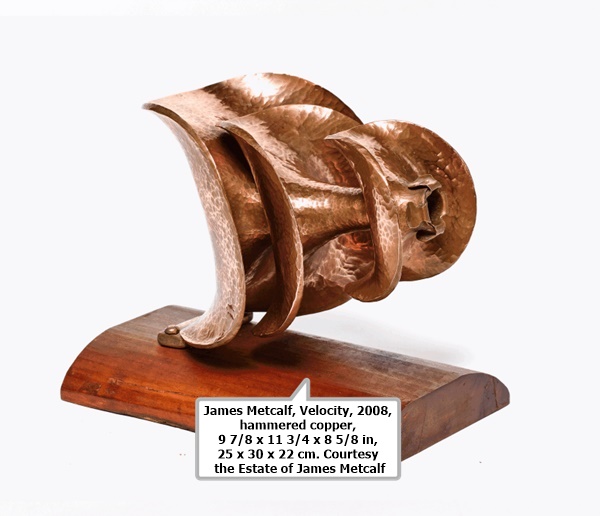 click to enlarge- double click to reduce James Metcalf, Velocity, 2008, hammered copper, 9 7/8 x 11 3/4 x 8 5/8 in, 25 x 30 x 22 cm. Courtesy the Estate of James Metcalf