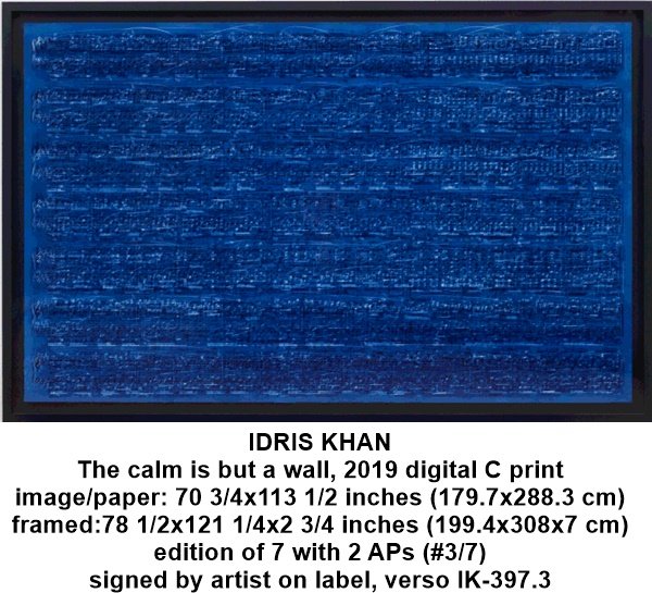 IDRIS KHAN

The calm is but a wall, 2019

digital C print

image/paper: 70 3/4 x 113 1/2 inches (179.7 x 288.3 cm)

framed: 78 1/2 x 121 1/4 x 2 3/4 inches (199.4 x 308 x 7 cm)

edition of 7 with 2 APs (#3/7)

signed by artist on label, verso

IK-397.3