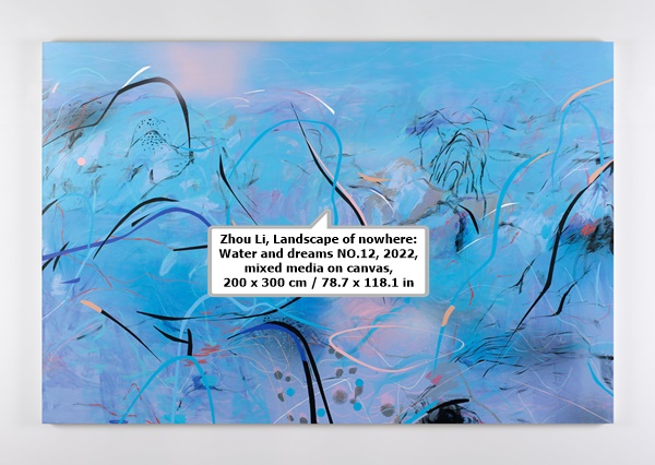 click to enlarge- double click to reduce Zhou Li, Landscape of nowhere: Water and dreams NO.12, 2022, mixed media on canvas, 200 x 300 cm / 78.7 x 118.1 in