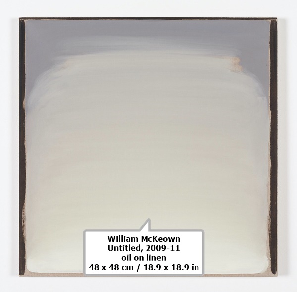 William McKeown
Untitled, 2009-11
oil on linen
48 x 48 cm / 18.9 x 18.9 in
