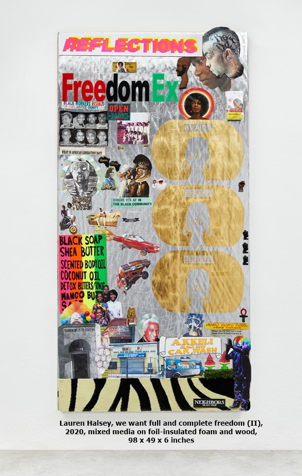 Lauren Halsey, we want full and complete freedom (II), 2020, mixed media on foil-insulated foam and wood, 98 x 49 x 6 inches

(248.9 x 124.5 x 15.2 cm)  