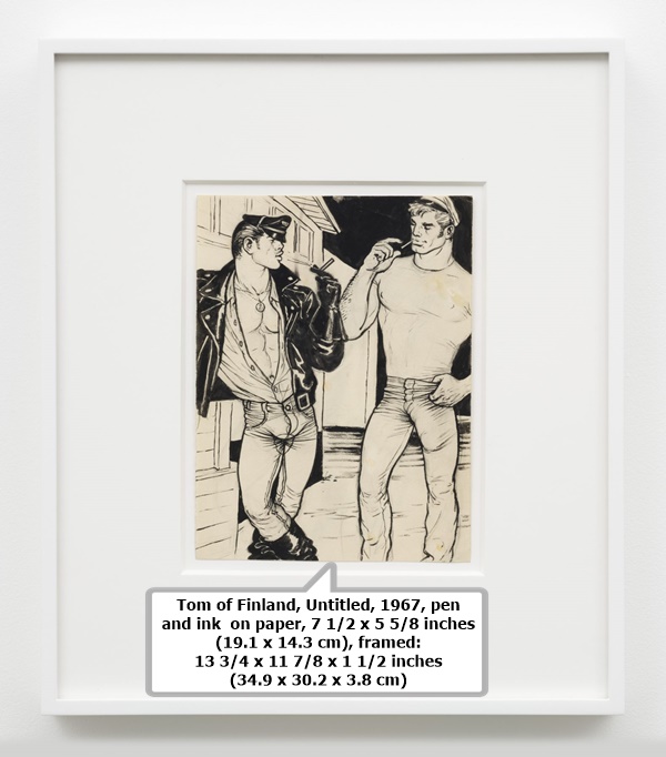 click to enlarge- double click to reduce Tom of Finland, Untitled, 1967, pen and ink on paper, 7 1/2 x 5 5/8 inches (19.1 x 14.3 cm), framed: 13 3/4 x 11 7/8 x 1 1/2 inches (34.9 x 30.2 x 3.8 cm)