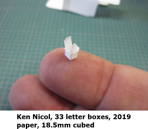 Ken Nicol
33 letter boxes, 2019
paper
18.5mm cubed