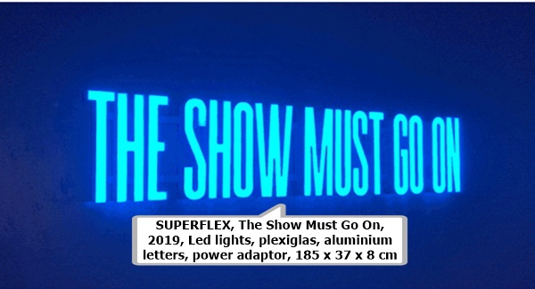click to enlarge- double click to reduce SUPERFLEX, The Show Must Go On, 2019, Led lights, plexiglas, aluminium letters, power adaptor, 185 x 37 x 8 cm