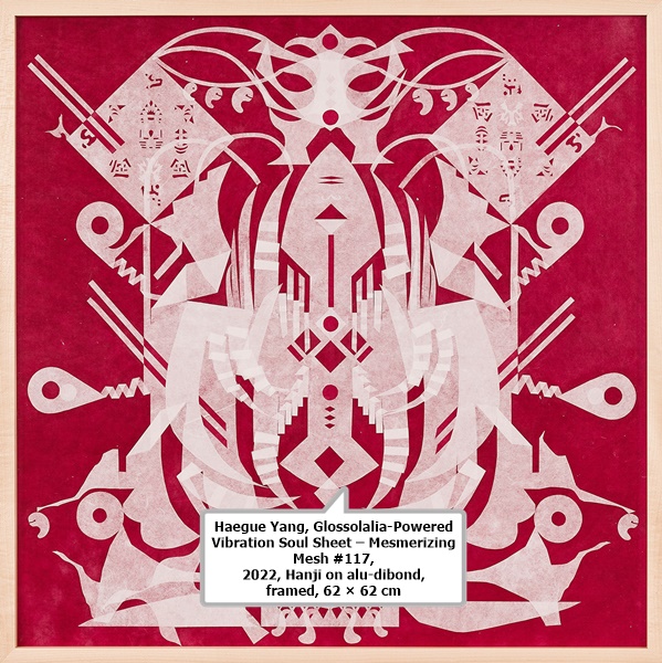 
Haegue Yang, Glossolalia-Powered Vibration Soul Sheet – Mesmerizing Mesh #117,
2022, Hanji on alu-dibond, framed, 62 × 62 cm