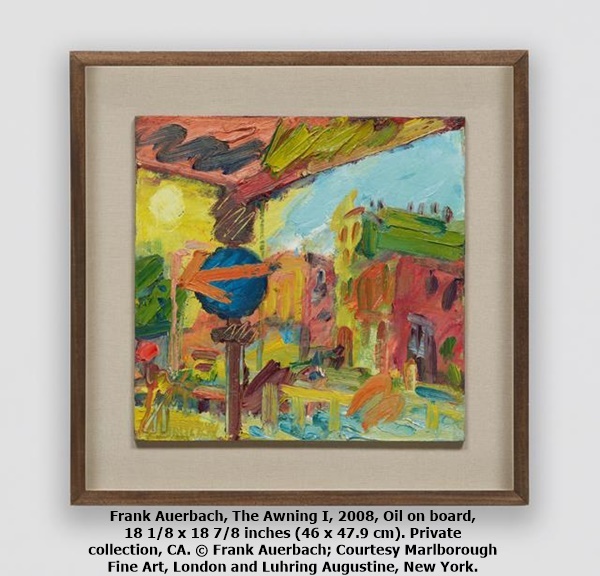 click to enlarge- double click to reduce Frank Auerbach, The Awning I, 2008, Oil on board, 18 1/8 x 18 7/8 inches (46 x 47.9 cm). Private collection, CA. © Frank Auerbach; Courtesy Marlborough Fine Art, London and Luhring Augustine, New York.