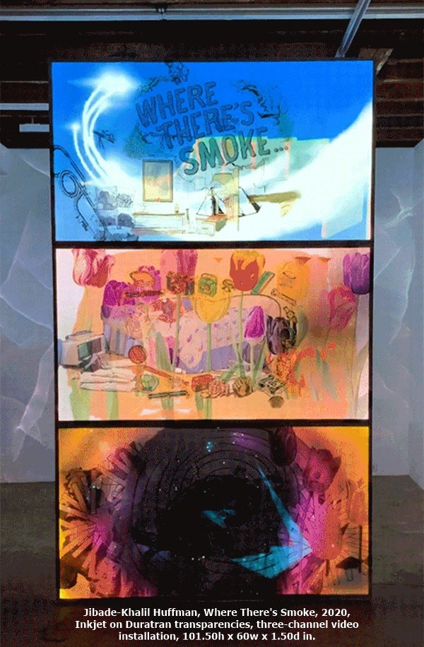 click to enlarge- double click to reduce Jibade-Khalil Huffman, Where There's Smoke, 2020, Inkjet on Duratran transparencies, three-channel video installation, 101.50h x 60w x 1.50d in.